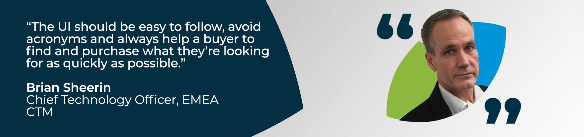 Banner - "The UI should be easy to follow, avoid acronyms and always help a buyer to find and purchase what they're looking for as quickly as possible" - CTM EMEA's Chief Technology Officer quote