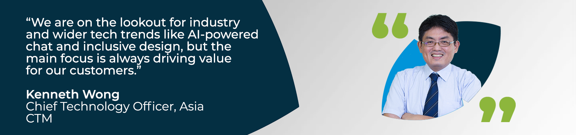 Banner - "We are on the lookout for industry and wider tech trends like AI-powered chat and inclusive design, but the main focus is always driving value for our customers" - CTM Asia's Chief Technology Officer quote