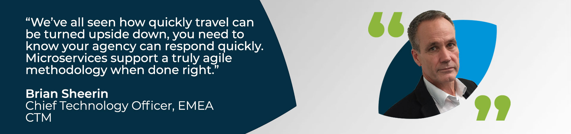 Banner - "we've all seen how quickly travel can be turned upside down, you need to know your agency can respond quickly. Microservices support a truly agile methodology when done right" quote from CTM EMEA's Chief Technology Officer