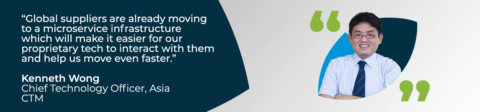 Banner - "global suppliers are already moving to a microservice infrastructure which will make it easier for our proprietary tech to interact with them and help us move even faster" - Asia Chief Technology Officer quote 