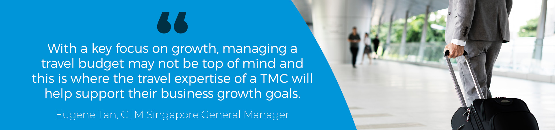 CTM Singapore General Manager quote