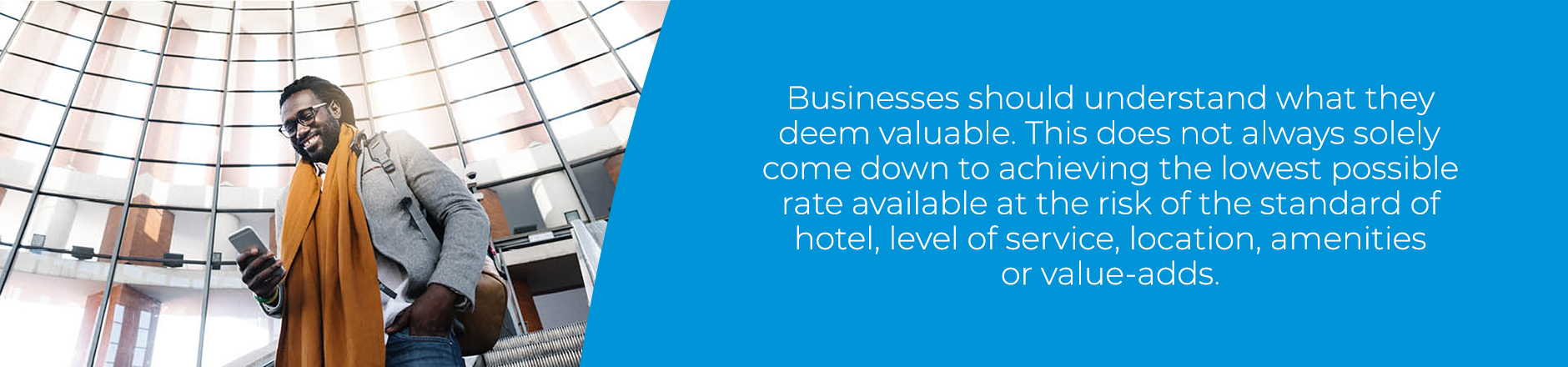 Banner: "Businesses should understand what they deem valuable. This does not always solely come down to achieving the lowest possible rate available at the risk of the standard of hotel, level of service, location, amenities or value-adds"