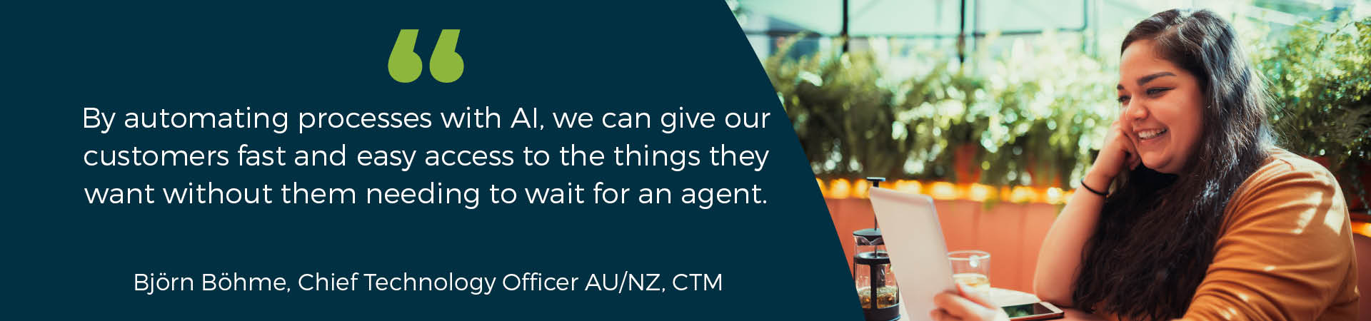 Banner - "By automating processes with AI, we can give our customers fast and easy access to the things they want without them needing to wait for an agent" - Bjorn Bohme quote