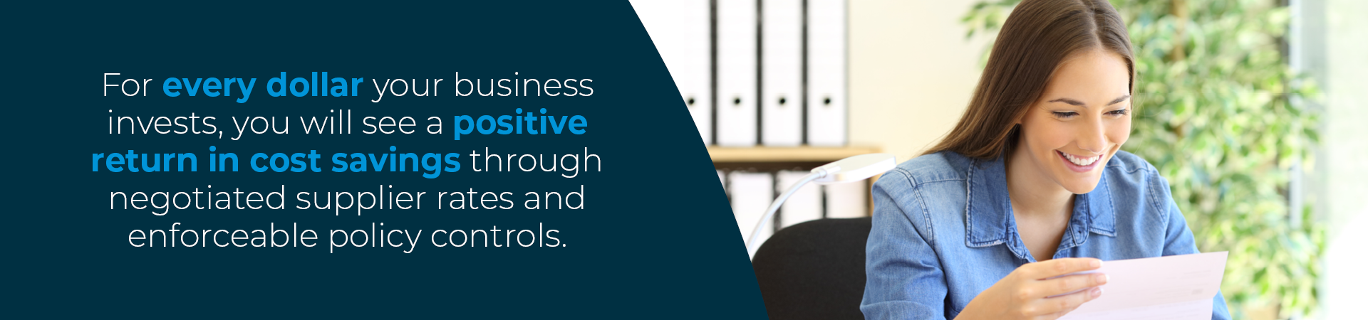 Banner - "For every dollar your business invests, you will see a positive return in cost savings through negotiated supplier rates and enforceable policy controls