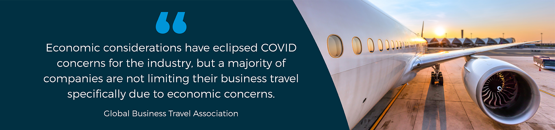 Banner - "Economic considerations have eclipsed COVID concerns for the industry, but a majority of companies are not limiting their business travel specifically due to economic concerns" - Global Business Travel Association quote