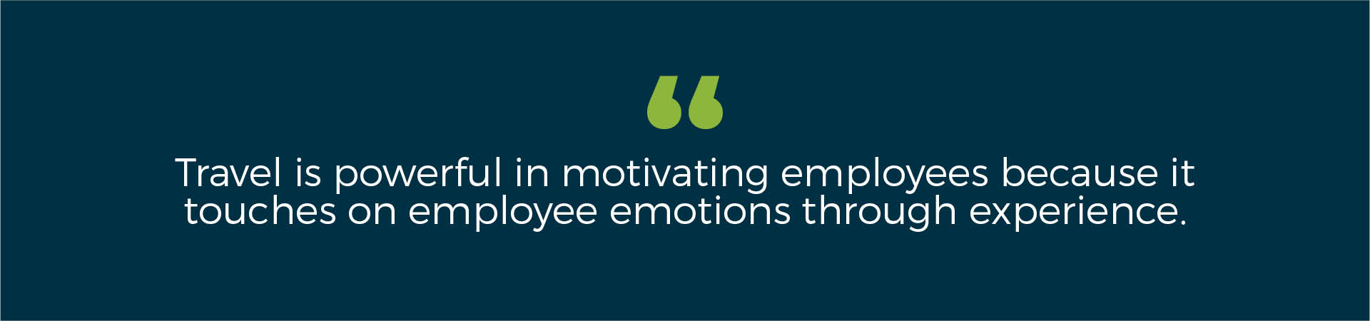 Banner - "Travel is powerful in motivating employees because it touches on employee emotions through experience."