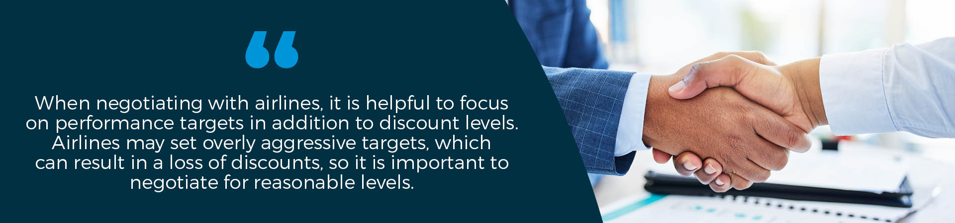 "When negotiating with airlines, it is helpful to focus on performance targets in addition to discount levels. Airlines may set overly aggressive targets, which can result in a loss of discounts, so it is important to negotiate for reasonable levels" banner 